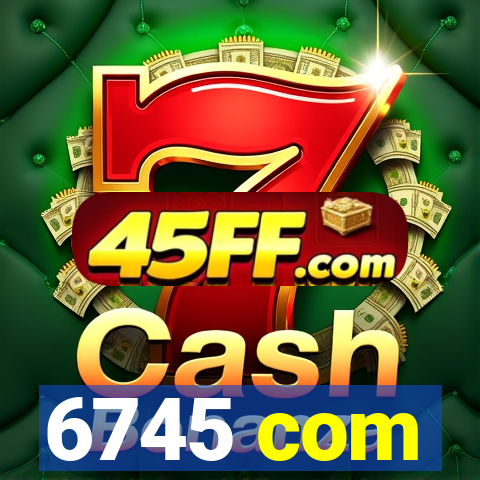 6745 com